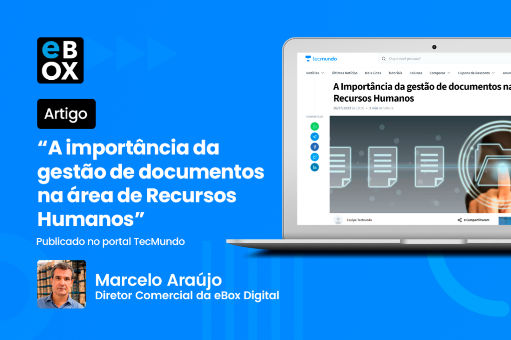 Gestão de Documentos para RH no “TecMundo” pelo Diretor Comercial da eBox, Marcelo Araújo