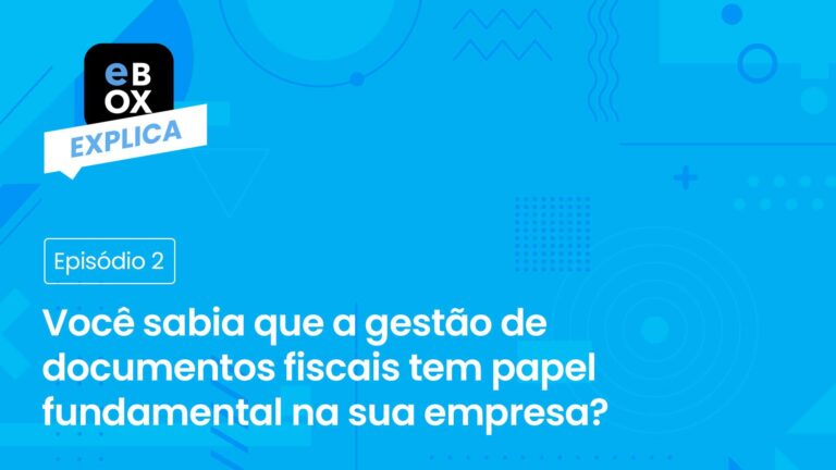 Gestão de Documentos – Você sabia que a gestão de documentos fiscais tem papel fundamental na sua empresa?
