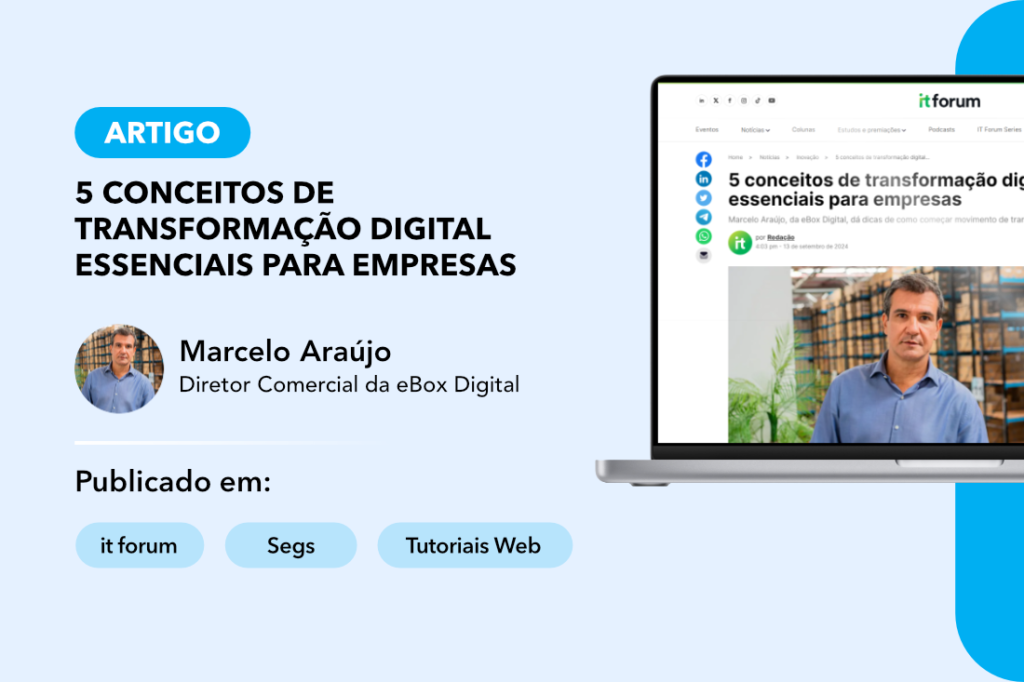 Artigo ʺ5 conceitos de transformação digital” pelo Diretor Comercial da eBox, Marcelo Araújo