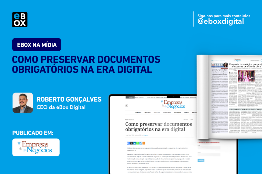 Artigo “Como preservar documentos obrigatórios na era digital” pelo CEO da eBox, Roberto Gonçalves