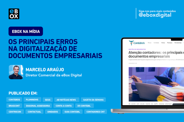 Artigo “Os principais erros na digitalização de documentos empresariais” pelo Diretor Comercial da eBox, Marcelo Araújo
