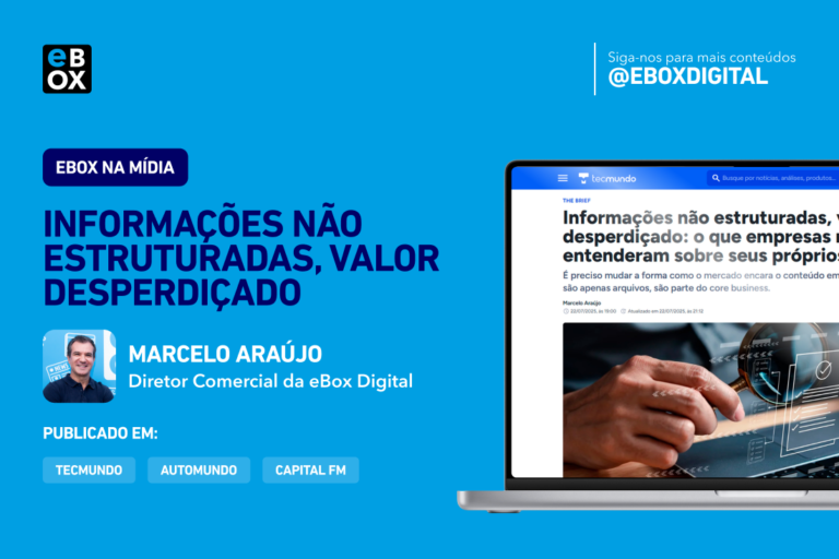 Artigo “Informações não estruturadas, valor desperdiçado” pelo Diretor Comercial da eBox, Marcelo Araújo